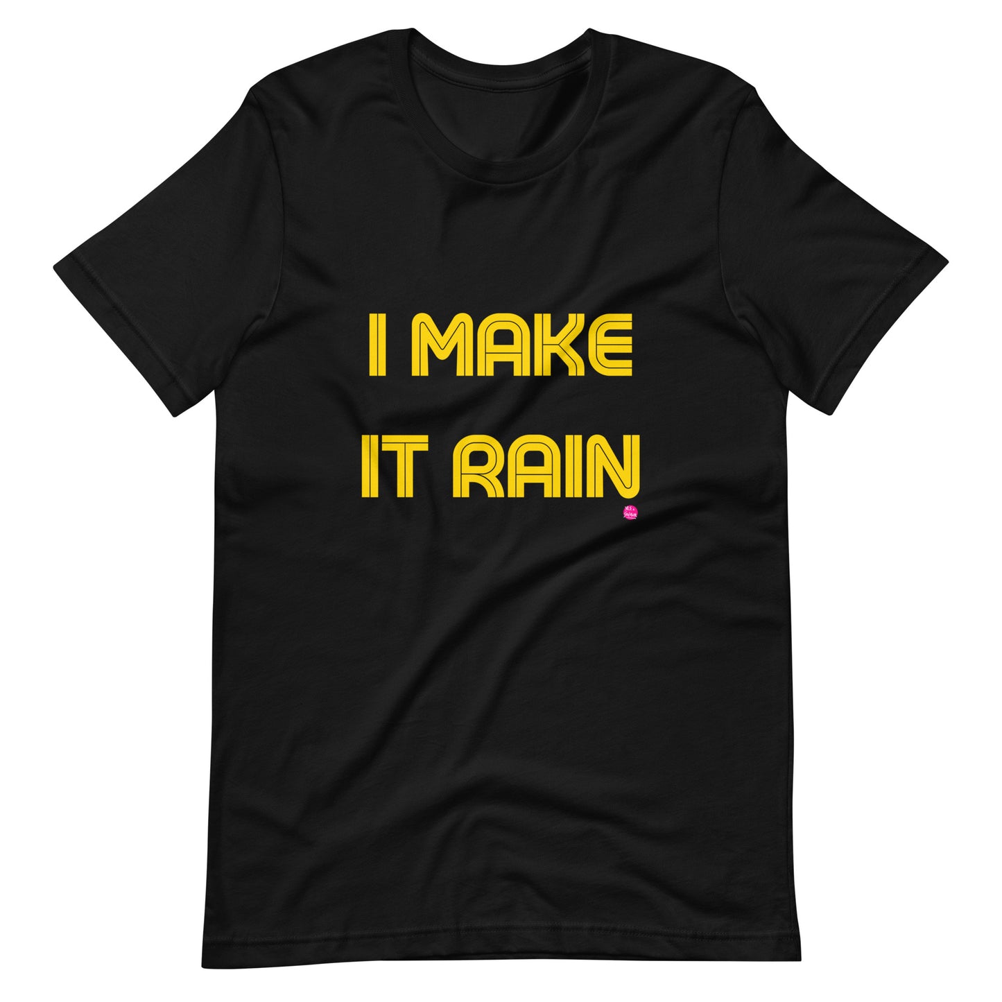 "I Make It Rain" T-Shirt Yellow Letters
