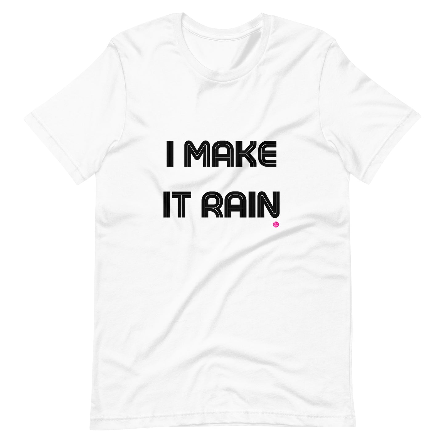 "I Make It Rain" T-Shirt Black Letters