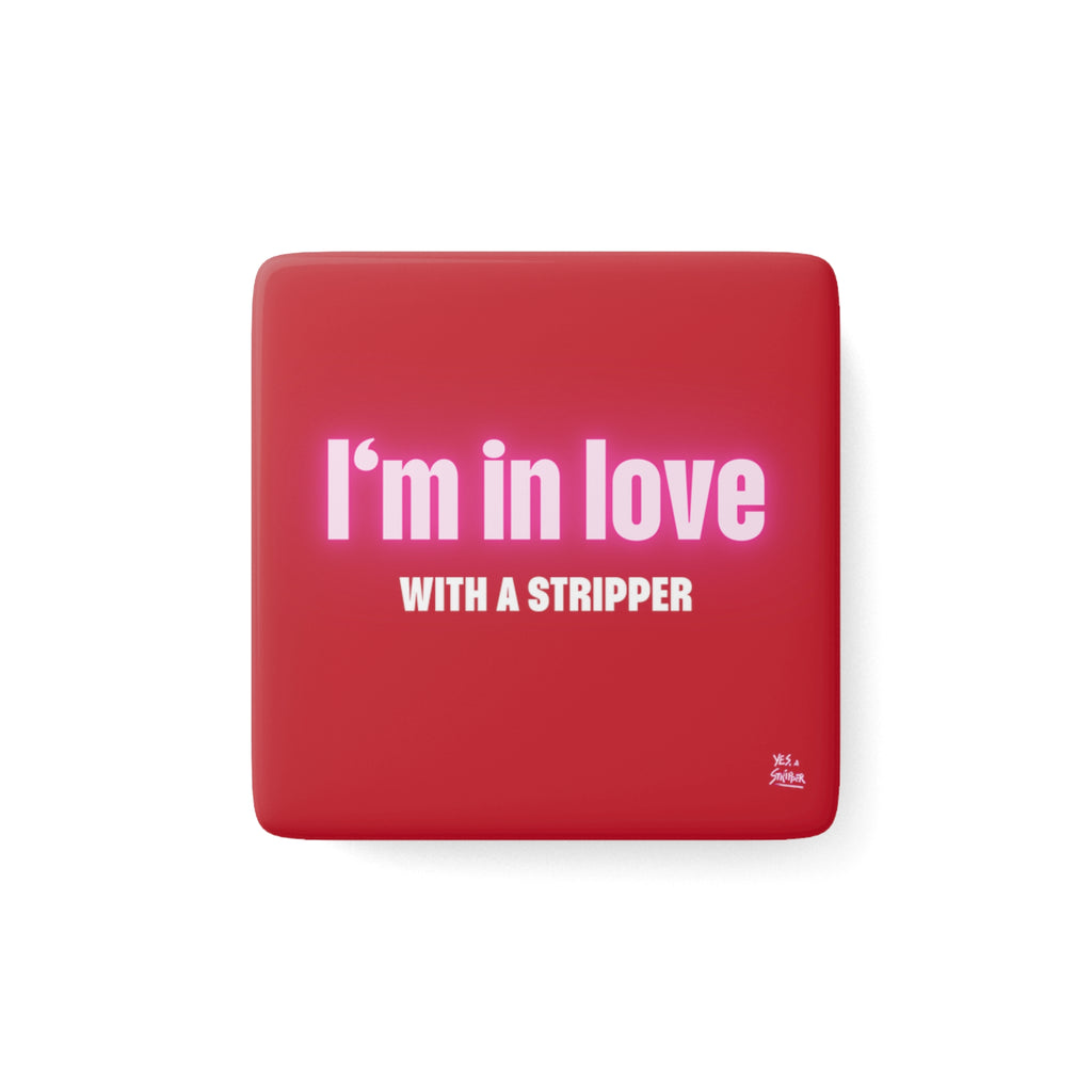 "I'm In Love With a Stripper" Magnet