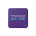 "Strippers Are My Teachers" Magnet