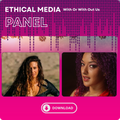 Ethical Media, With Or Without Us Panel