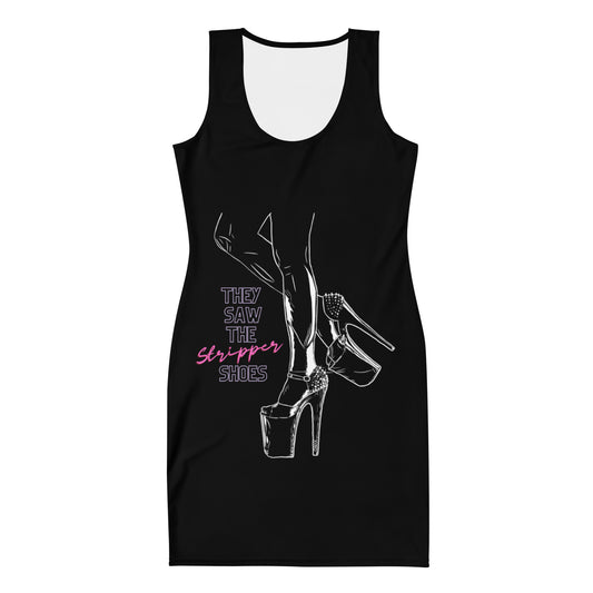 "They Saw the Stripper Shoes" Dress Onyx Sachi Quote
