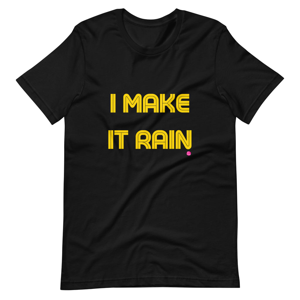 "I Make It Rain" T-Shirt Yellow Letters