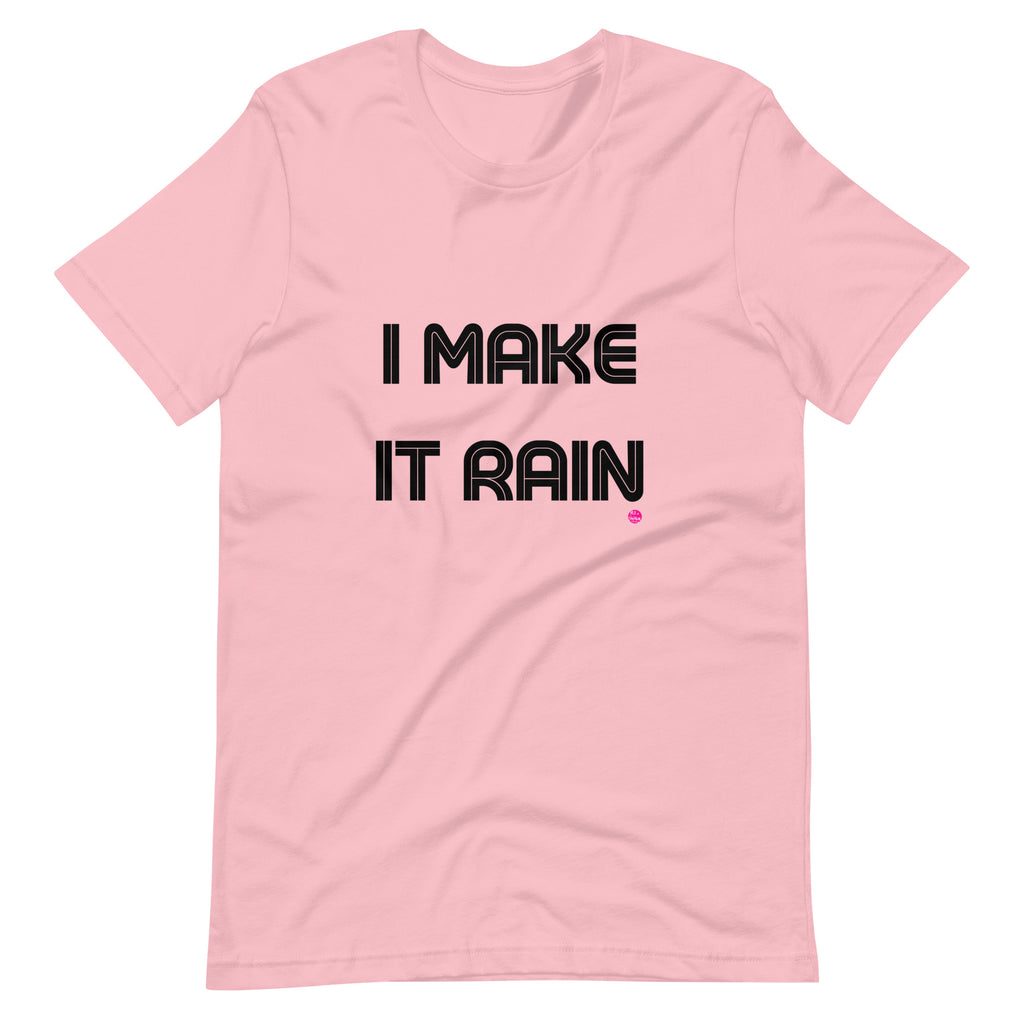 "I Make It Rain" T-Shirt Black Letters