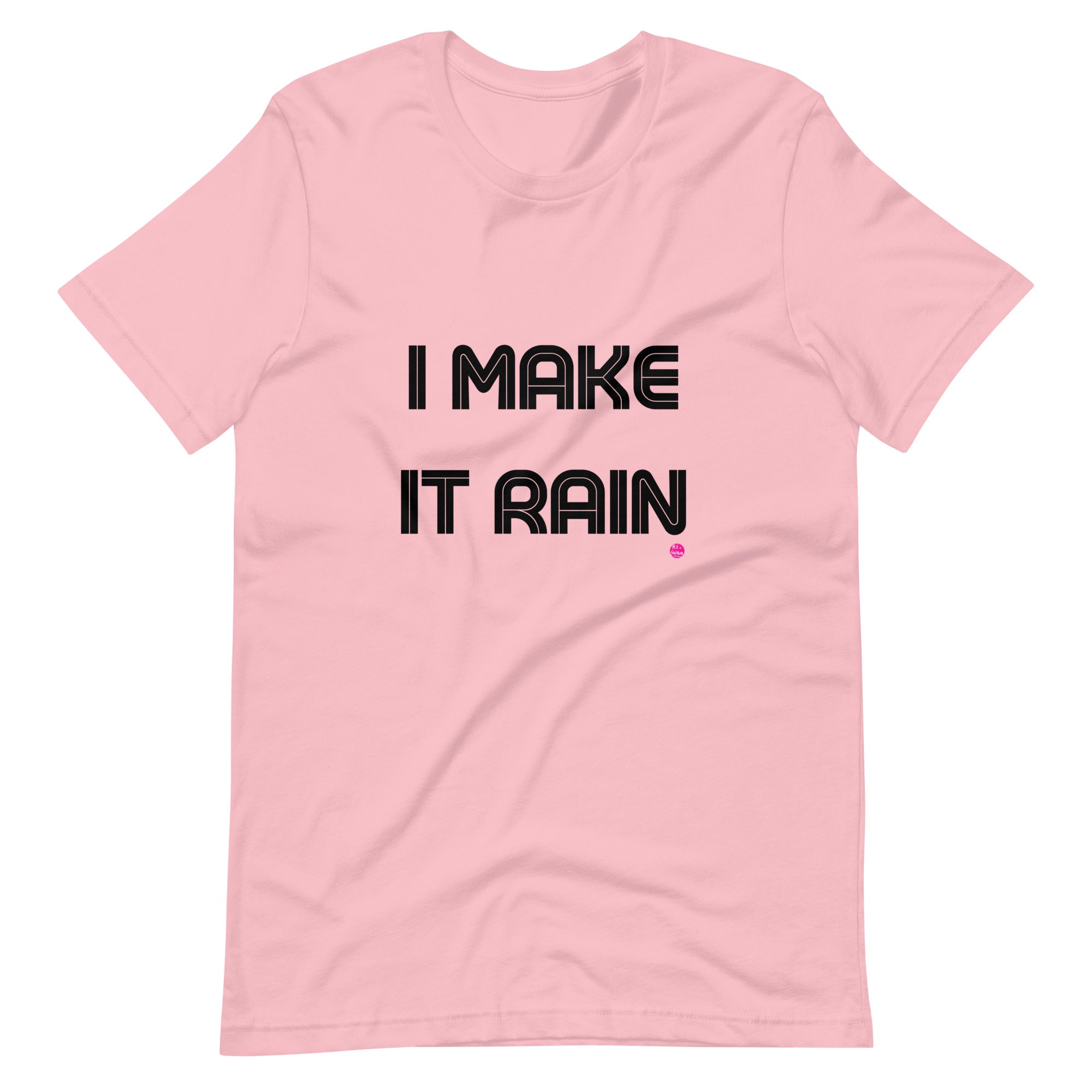 "I Make It Rain" T-Shirt Black Letters